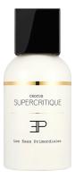 LES EAUX PRIMORDIALES CROCUS SUPERCRITIQUE парфюмерная вода (унисекс) 100ml Tester